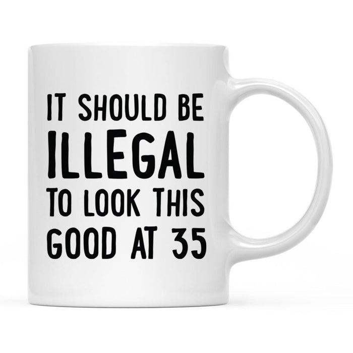 Illegal to Look This Good Coffee Mug-Set of 1-Andaz Press-16th Birthday-