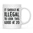 Illegal to Look This Good Coffee Mug-Set of 1-Andaz Press-20th Birthday-