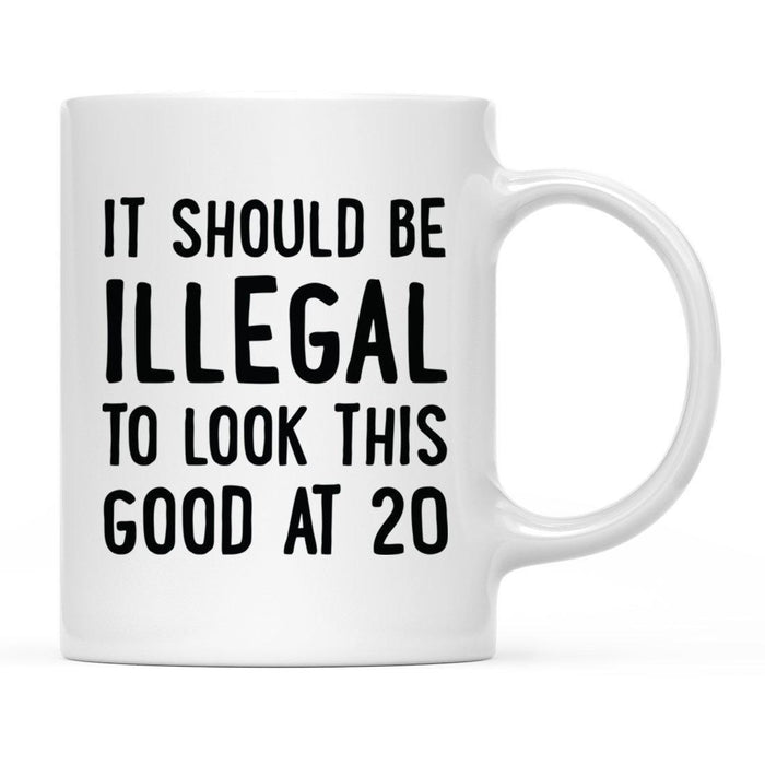 Illegal to Look This Good Coffee Mug-Set of 1-Andaz Press-20th Birthday-