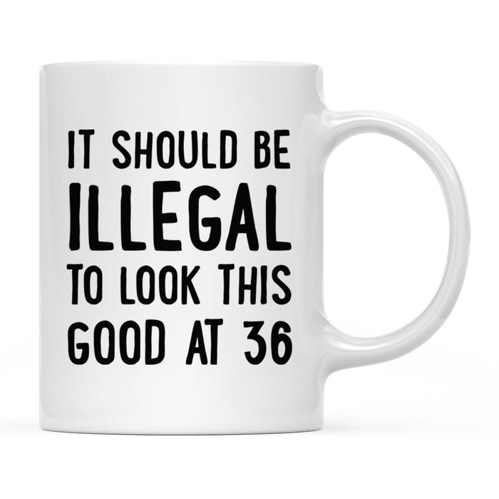 Illegal to Look This Good Coffee Mug-Set of 1-Andaz Press-16th Birthday-