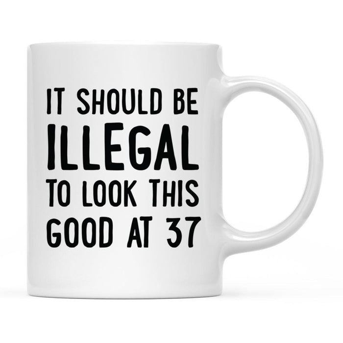 Illegal to Look This Good Coffee Mug-Set of 1-Andaz Press-16th Birthday-