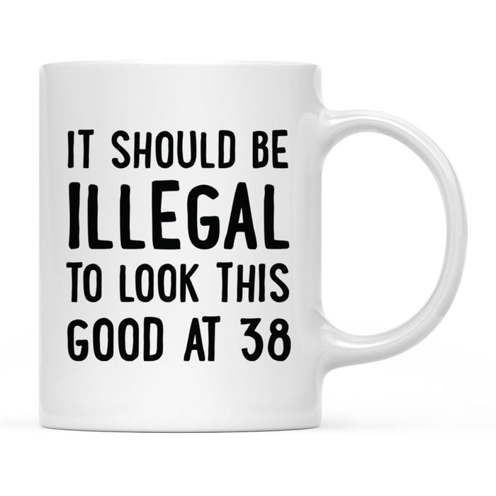 Illegal to Look This Good Coffee Mug-Set of 1-Andaz Press-16th Birthday-