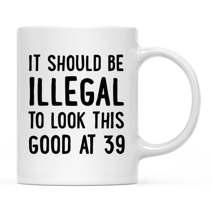 Illegal to Look This Good Coffee Mug-Set of 1-Andaz Press-16th Birthday-