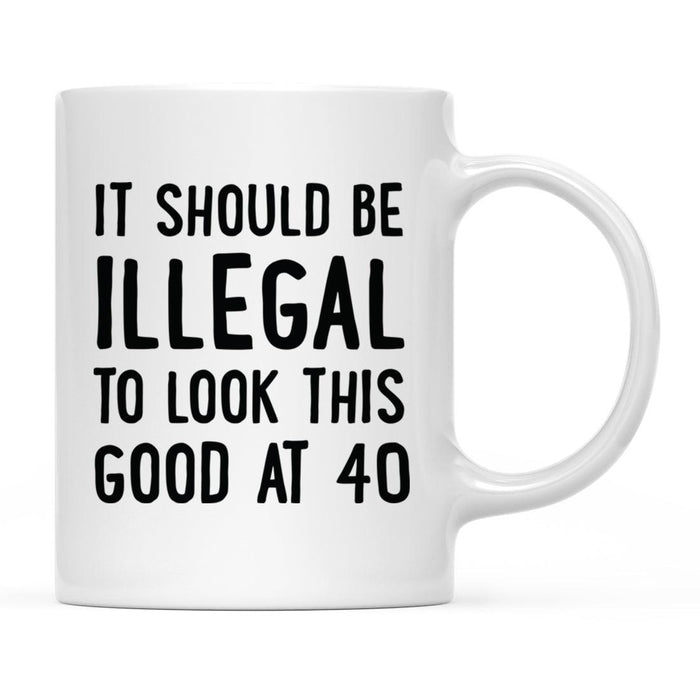 Illegal to Look This Good Coffee Mug-Set of 1-Andaz Press-16th Birthday-