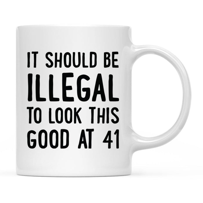 Illegal to Look This Good Coffee Mug-Set of 1-Andaz Press-16th Birthday-