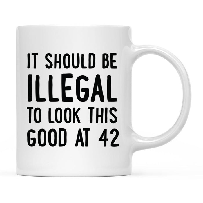 Illegal to Look This Good Coffee Mug-Set of 1-Andaz Press-16th Birthday-