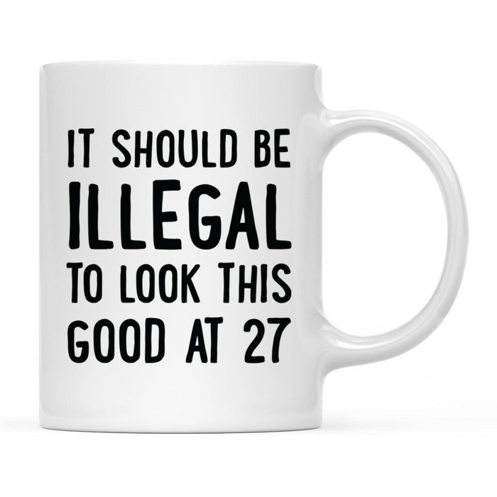 Illegal to Look This Good Coffee Mug-Set of 1-Andaz Press-27th Birthday-