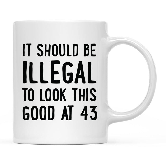 Illegal to Look This Good Coffee Mug-Set of 1-Andaz Press-16th Birthday-
