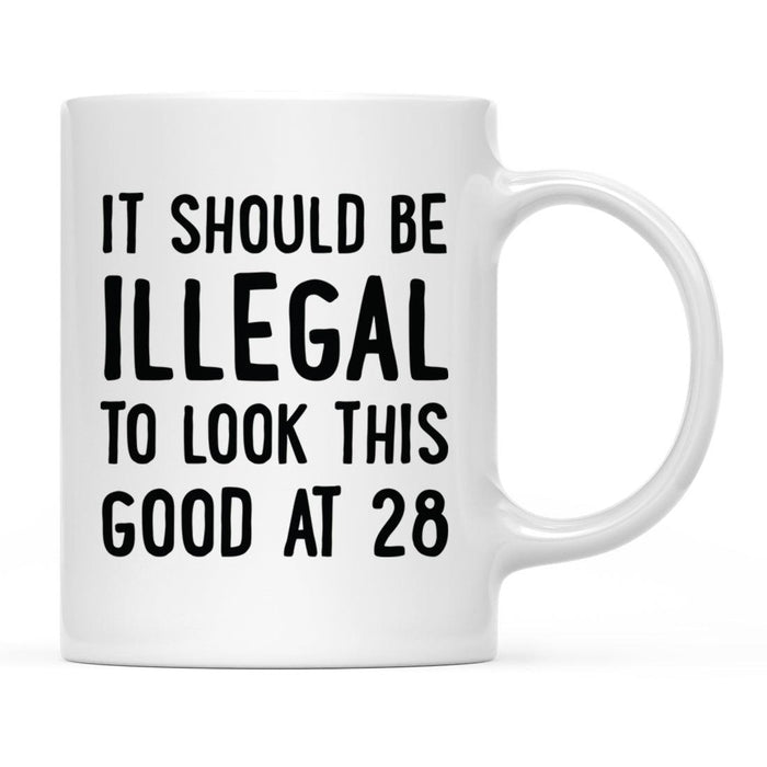 Illegal to Look This Good Coffee Mug-Set of 1-Andaz Press-28th Birthday-