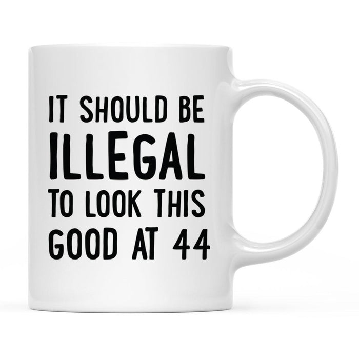 Illegal to Look This Good Coffee Mug-Set of 1-Andaz Press-16th Birthday-