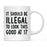 Illegal to Look This Good Coffee Mug-Set of 1-Andaz Press-16th Birthday-
