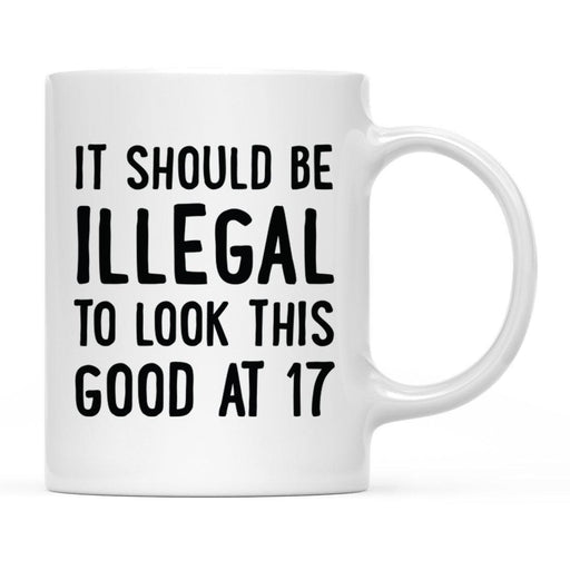 Illegal to Look This Good Coffee Mug-Set of 1-Andaz Press-16th Birthday-