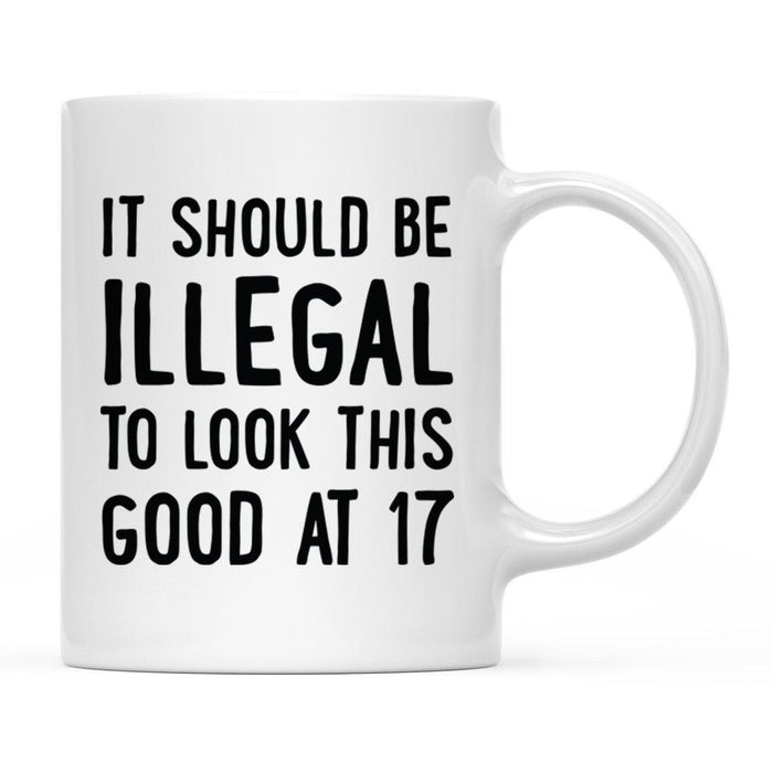 Illegal to Look This Good Coffee Mug-Set of 1-Andaz Press-16th Birthday-