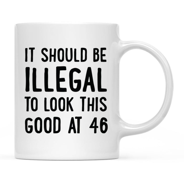 Illegal to Look This Good Coffee Mug-Set of 1-Andaz Press-16th Birthday-