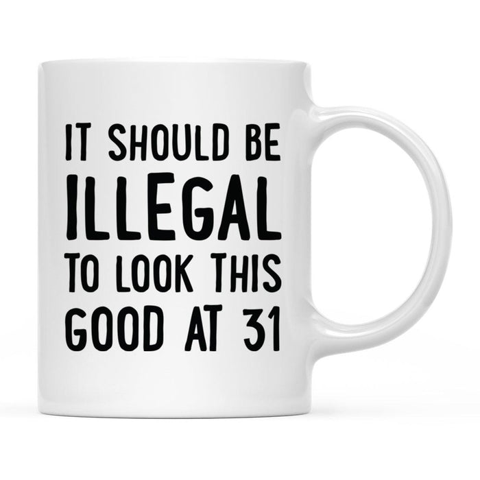 Illegal to Look This Good Coffee Mug-Set of 1-Andaz Press-31st Birthday-