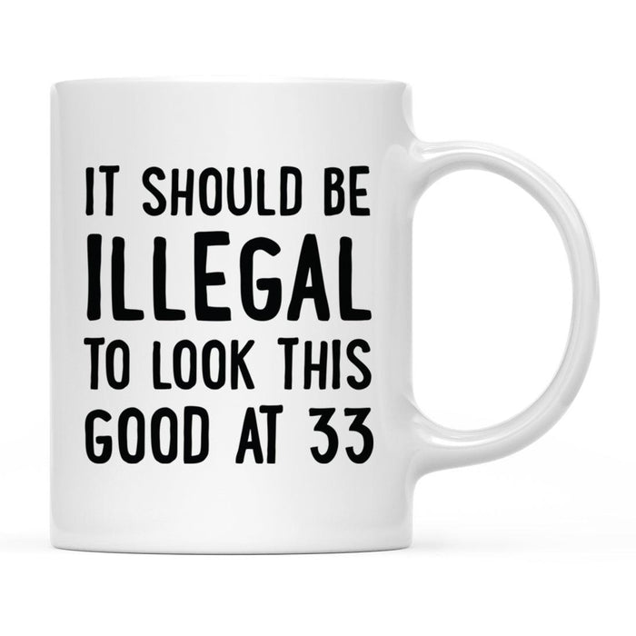 Illegal to Look This Good Coffee Mug-Set of 1-Andaz Press-33rd Birthday-