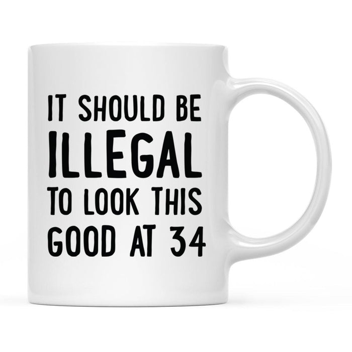 Illegal to Look This Good Coffee Mug-Set of 1-Andaz Press-34th Birthday-