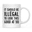 Illegal to Look This Good Coffee Mug-Set of 1-Andaz Press-16th Birthday-