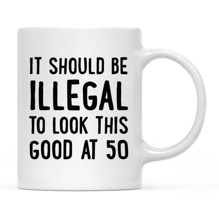 Illegal to Look This Good Coffee Mug-Set of 1-Andaz Press-16th Birthday-