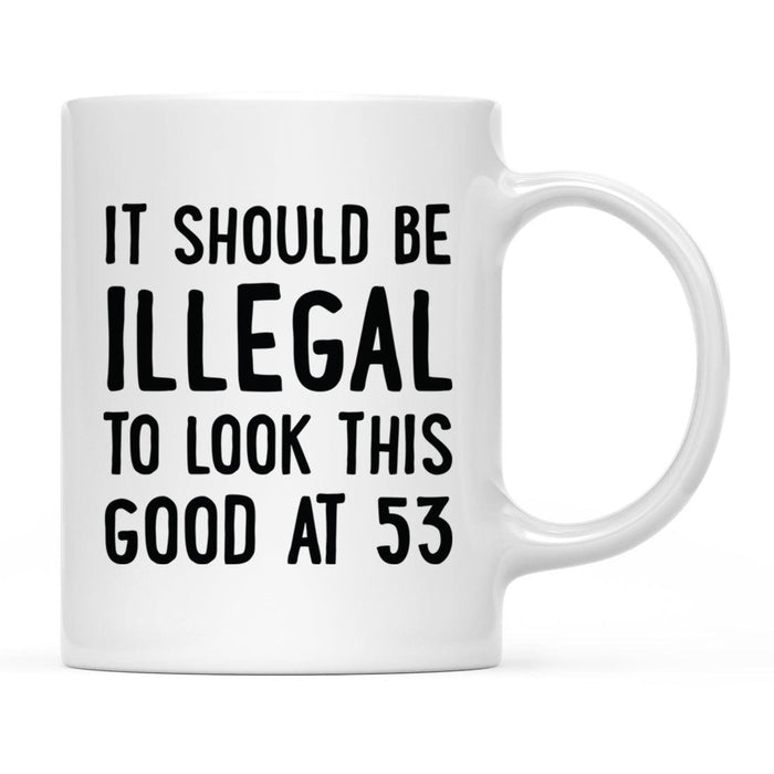 Illegal to Look This Good Coffee Mug-Set of 1-Andaz Press-16th Birthday-