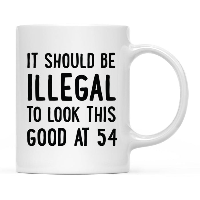 Illegal to Look This Good Coffee Mug-Set of 1-Andaz Press-16th Birthday-