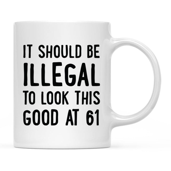 Illegal to Look This Good Coffee Mug-Set of 1-Andaz Press-16th Birthday-