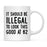 Illegal to Look This Good Coffee Mug-Set of 1-Andaz Press-16th Birthday-