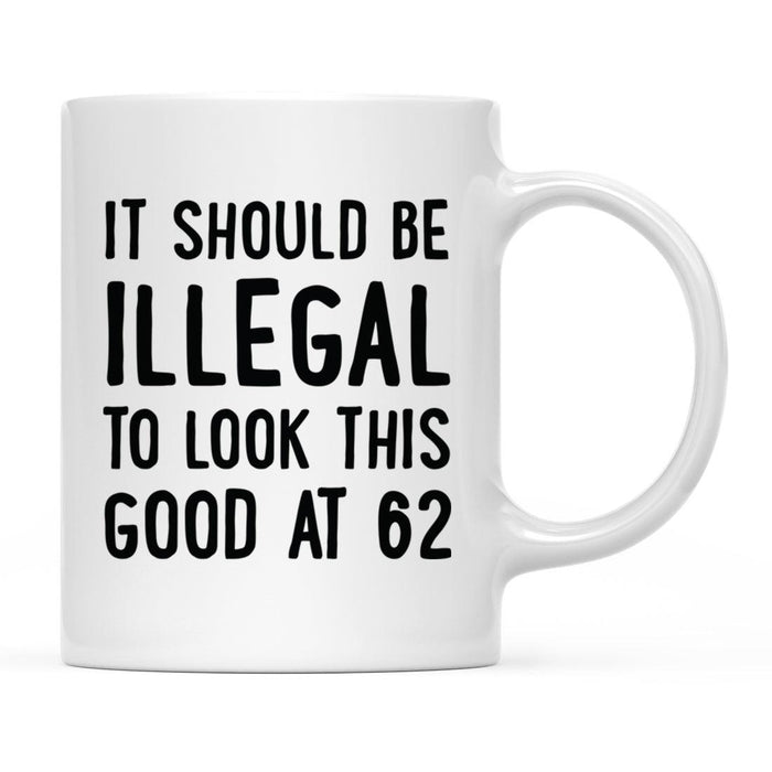 Illegal to Look This Good Coffee Mug-Set of 1-Andaz Press-16th Birthday-