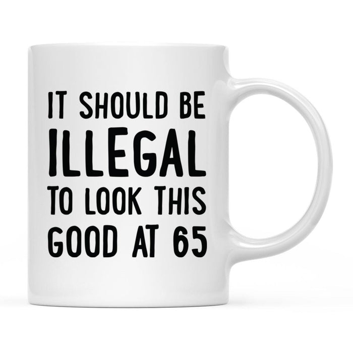 Illegal to Look This Good Coffee Mug-Set of 1-Andaz Press-16th Birthday-