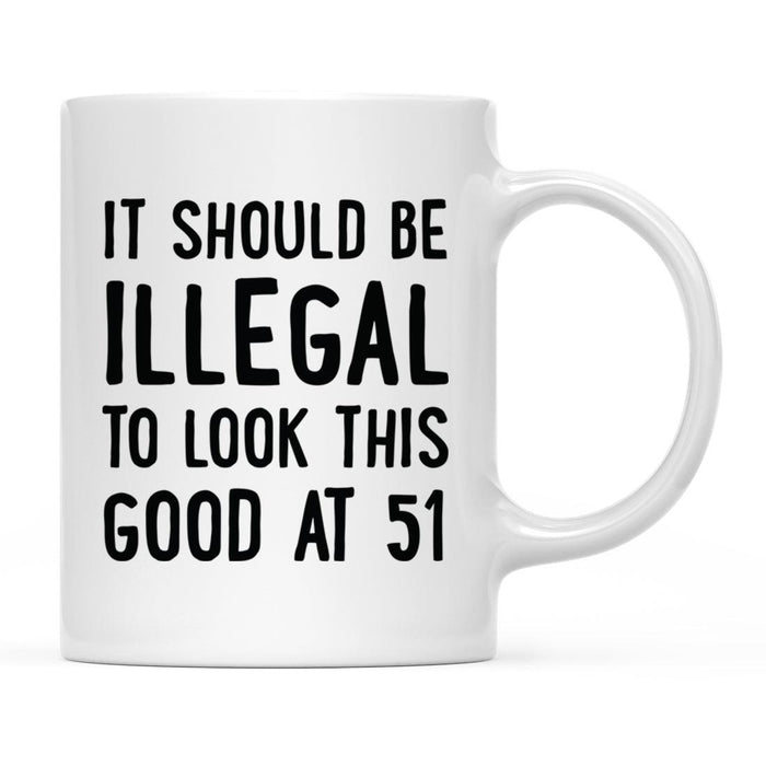 Illegal to Look This Good Coffee Mug-Set of 1-Andaz Press-51st Birthday-