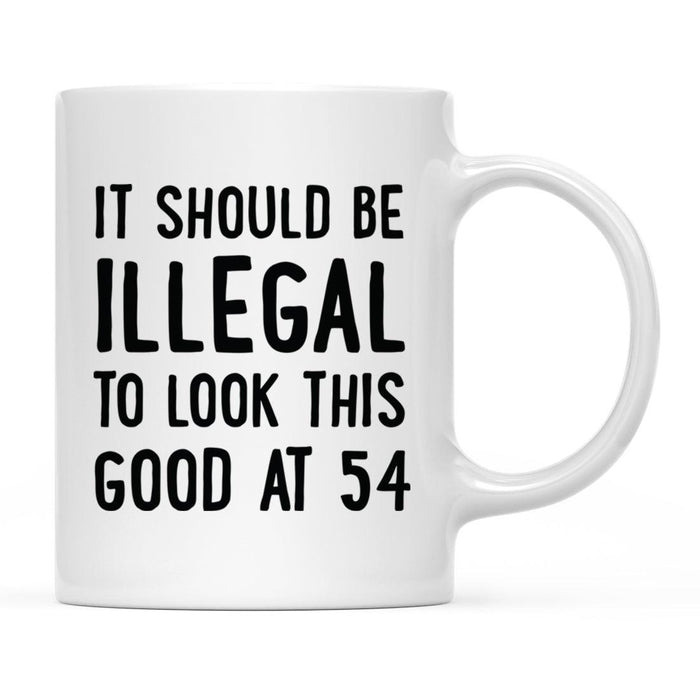 Illegal to Look This Good Coffee Mug-Set of 1-Andaz Press-54th Birthday-