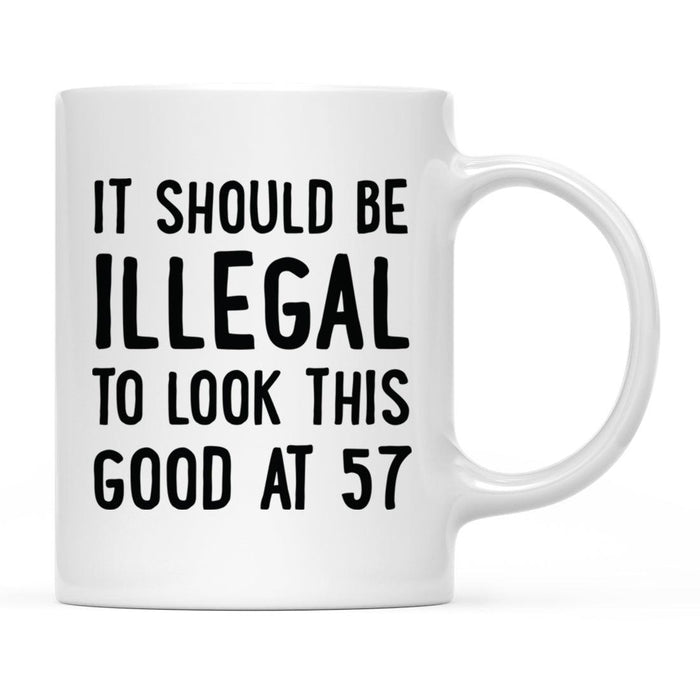 Illegal to Look This Good Coffee Mug-Set of 1-Andaz Press-57th Birthday-