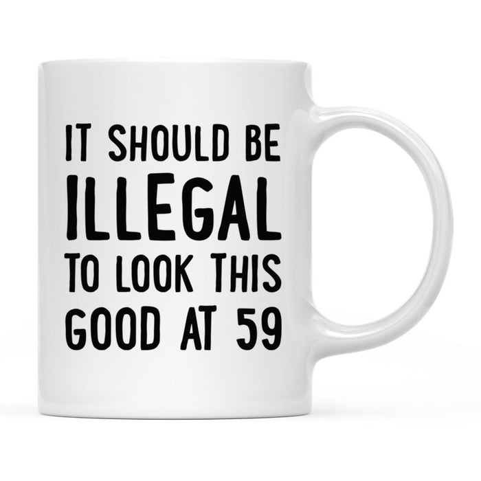 Illegal to Look This Good Coffee Mug-Set of 1-Andaz Press-59th Birthday-