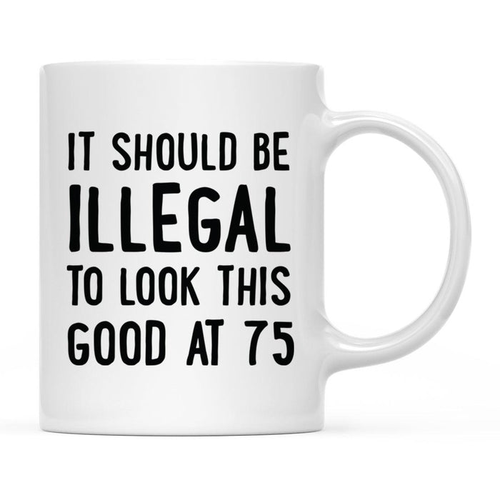 Illegal to Look This Good Coffee Mug-Set of 1-Andaz Press-16th Birthday-