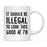 Illegal to Look This Good Coffee Mug-Set of 1-Andaz Press-16th Birthday-