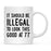 Illegal to Look This Good Coffee Mug-Set of 1-Andaz Press-16th Birthday-