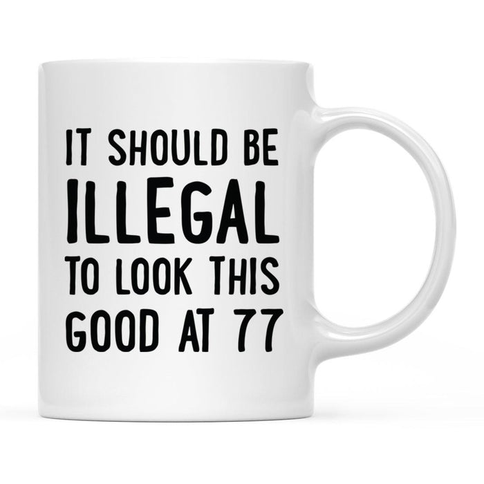 Illegal to Look This Good Coffee Mug-Set of 1-Andaz Press-16th Birthday-