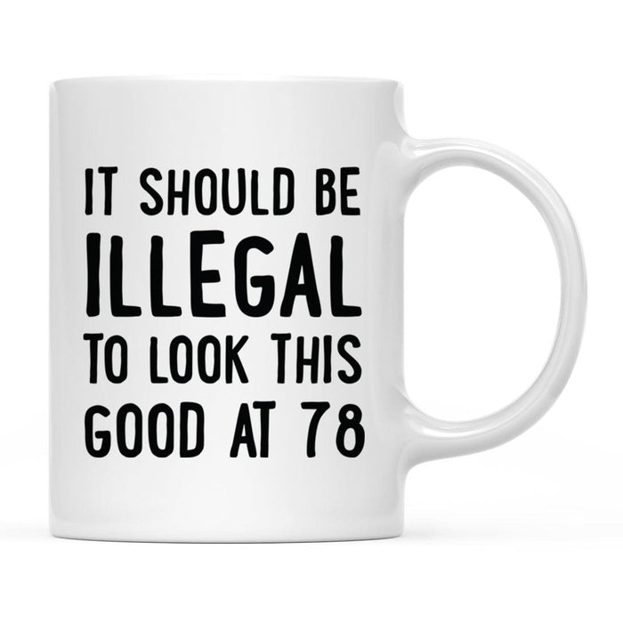 Illegal to Look This Good Coffee Mug-Set of 1-Andaz Press-16th Birthday-
