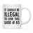 Illegal to Look This Good Coffee Mug-Set of 1-Andaz Press-63rd Birthday-