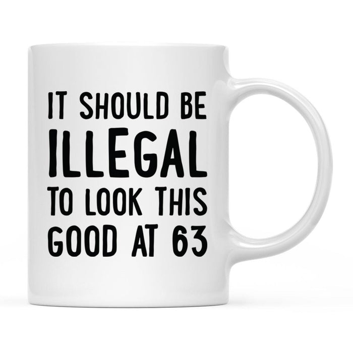 Illegal to Look This Good Coffee Mug-Set of 1-Andaz Press-63rd Birthday-