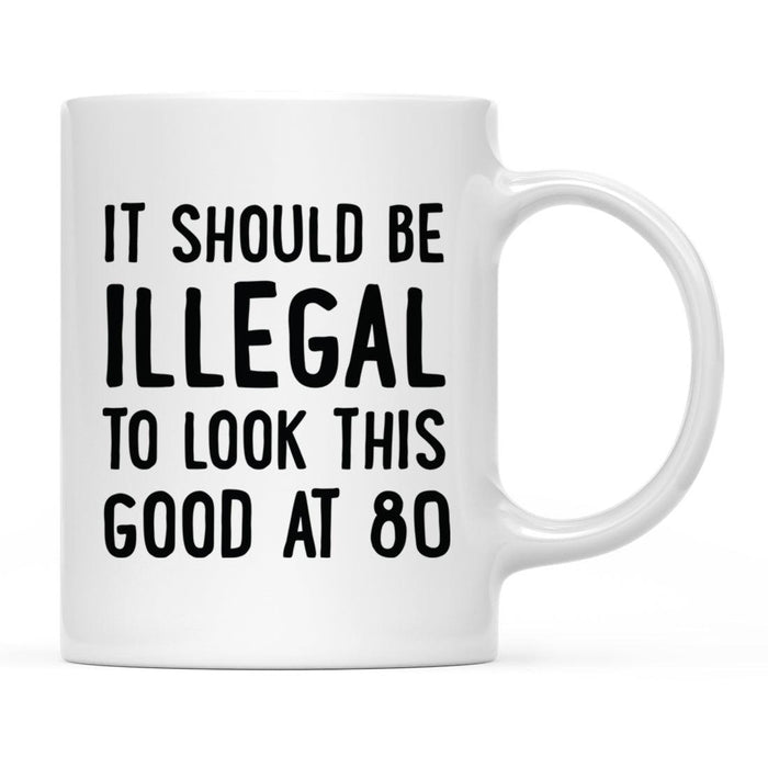 Illegal to Look This Good Coffee Mug-Set of 1-Andaz Press-16th Birthday-