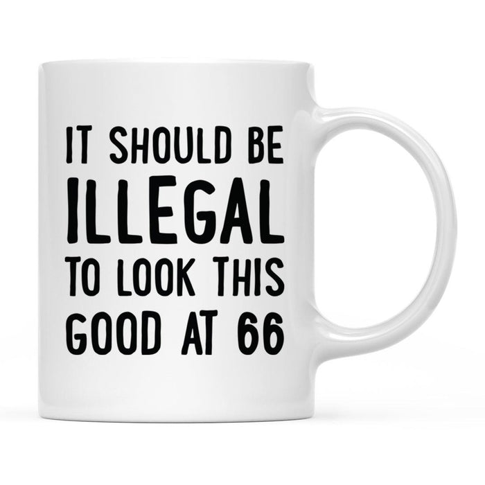 Illegal to Look This Good Coffee Mug-Set of 1-Andaz Press-66th Birthday-