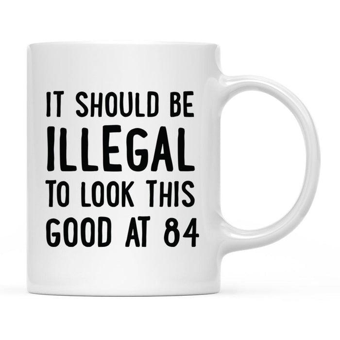Illegal to Look This Good Coffee Mug-Set of 1-Andaz Press-16th Birthday-