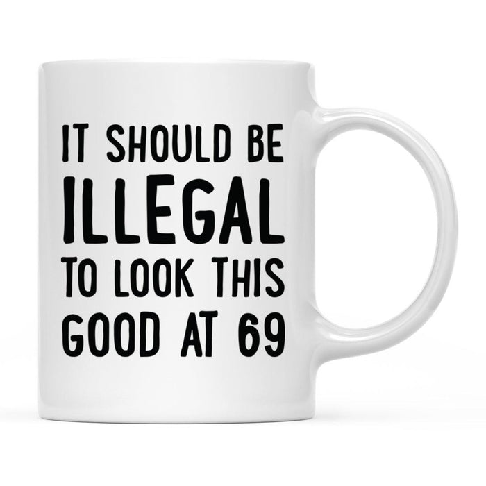 Illegal to Look This Good Coffee Mug-Set of 1-Andaz Press-69th Birthday-