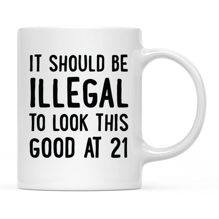 Illegal to Look This Good Coffee Mug-Set of 1-Andaz Press-16th Birthday-