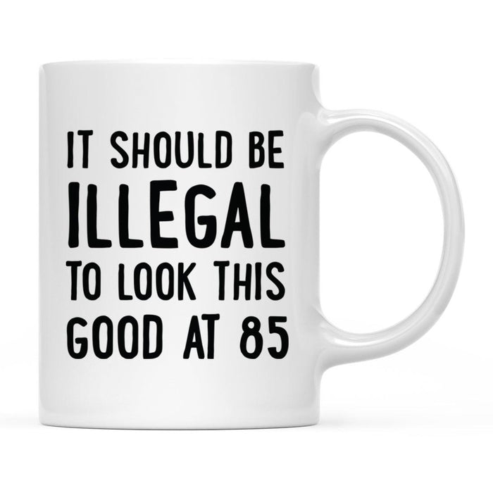 Illegal to Look This Good Coffee Mug-Set of 1-Andaz Press-16th Birthday-
