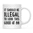 Illegal to Look This Good Coffee Mug-Set of 1-Andaz Press-16th Birthday-