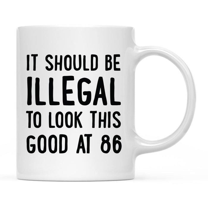 Illegal to Look This Good Coffee Mug-Set of 1-Andaz Press-16th Birthday-