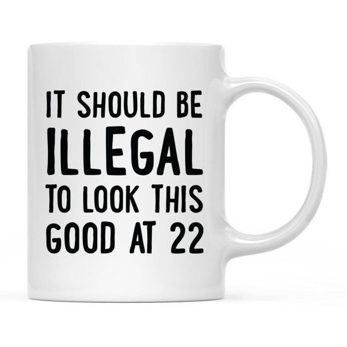 Illegal to Look This Good Coffee Mug-Set of 1-Andaz Press-16th Birthday-