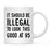 Illegal to Look This Good Coffee Mug-Set of 1-Andaz Press-16th Birthday-